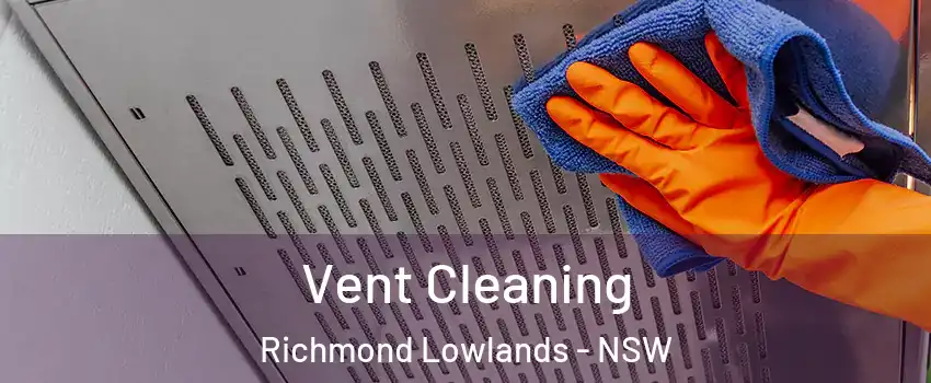 Vent Cleaning Richmond Lowlands - NSW