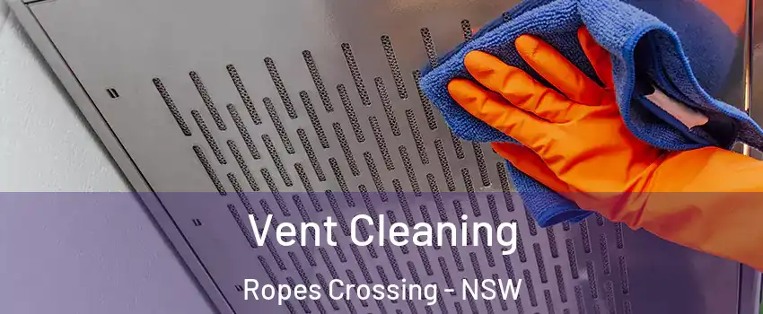 Vent Cleaning Ropes Crossing - NSW