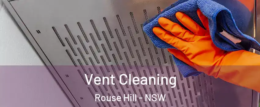 Vent Cleaning Rouse Hill - NSW