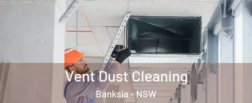  Vent Dust Cleaning Banksia - NSW