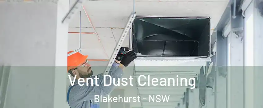 Vent Dust Cleaning Blakehurst - NSW
