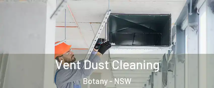 Vent Dust Cleaning Botany - NSW