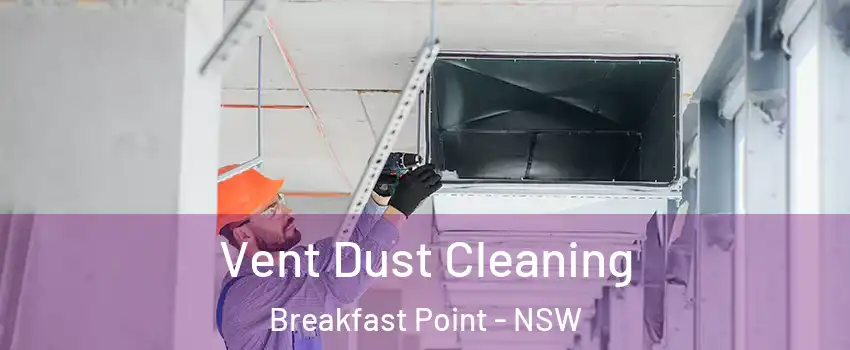  Vent Dust Cleaning Breakfast Point - NSW