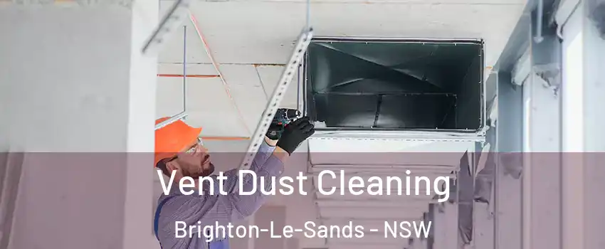 Vent Dust Cleaning Brighton-Le-Sands - NSW
