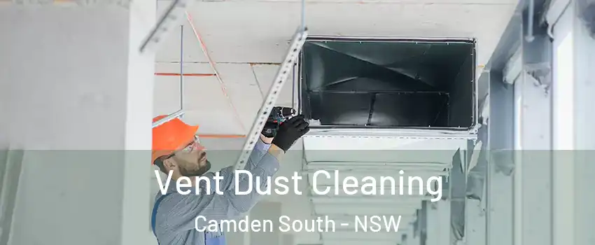 Vent Dust Cleaning Camden South - NSW