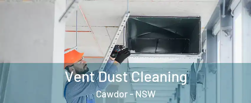 Vent Dust Cleaning Cawdor - NSW