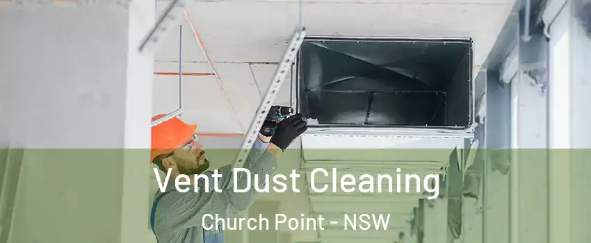 Vent Dust Cleaning Church Point - NSW