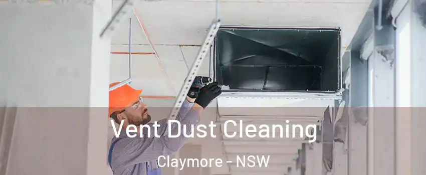Vent Dust Cleaning Claymore - NSW