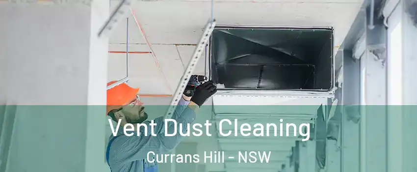 Vent Dust Cleaning Currans Hill - NSW