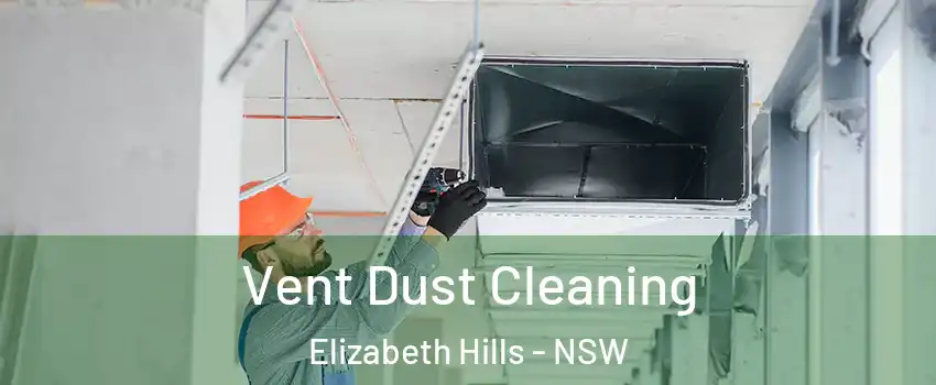Vent Dust Cleaning Elizabeth Hills - NSW