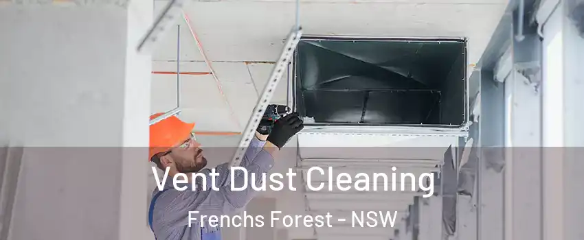 Vent Dust Cleaning Frenchs Forest - NSW