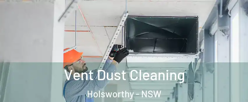 Vent Dust Cleaning Holsworthy - NSW