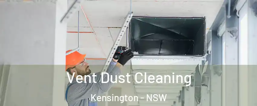 Vent Dust Cleaning Kensington - NSW