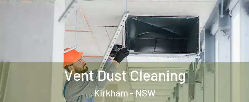 Vent Dust Cleaning Kirkham - NSW