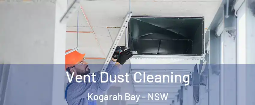 Vent Dust Cleaning Kogarah Bay - NSW