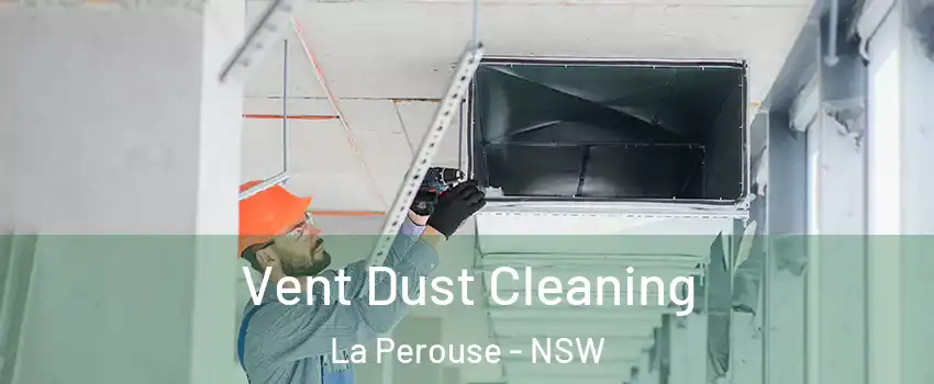 Vent Dust Cleaning La Perouse - NSW