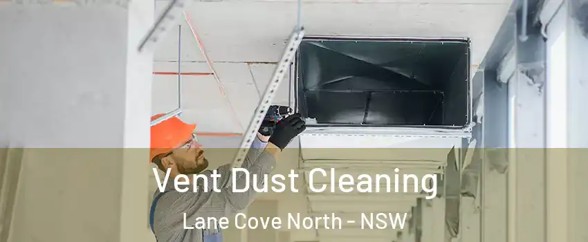 Vent Dust Cleaning Lane Cove North - NSW