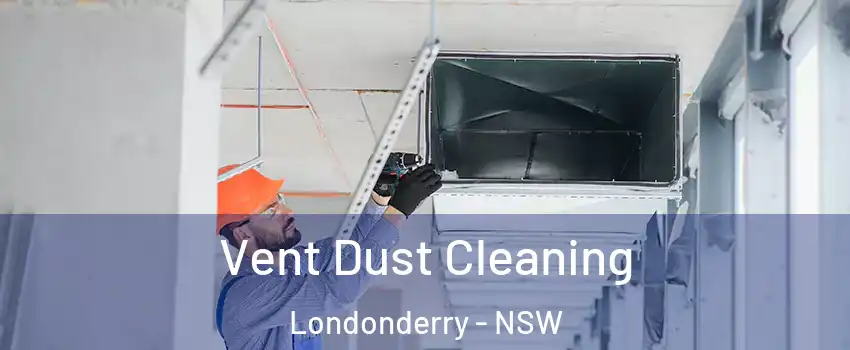 Vent Dust Cleaning Londonderry - NSW