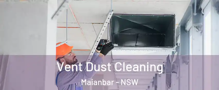 Vent Dust Cleaning Maianbar - NSW