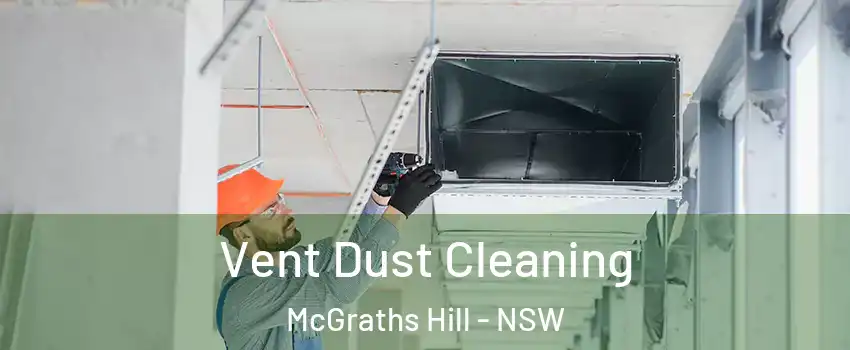 Vent Dust Cleaning McGraths Hill - NSW