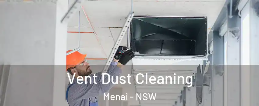 Vent Dust Cleaning Menai - NSW