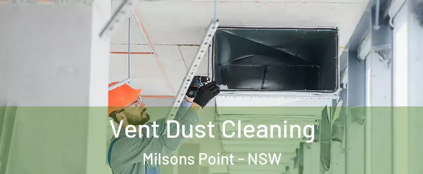 Vent Dust Cleaning Milsons Point - NSW