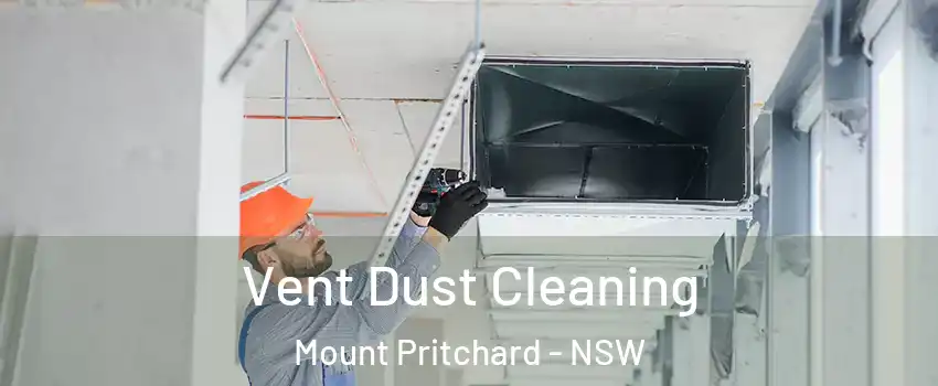 Vent Dust Cleaning Mount Pritchard - NSW