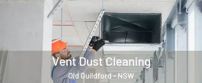 Vent Dust Cleaning Old Guildford - NSW