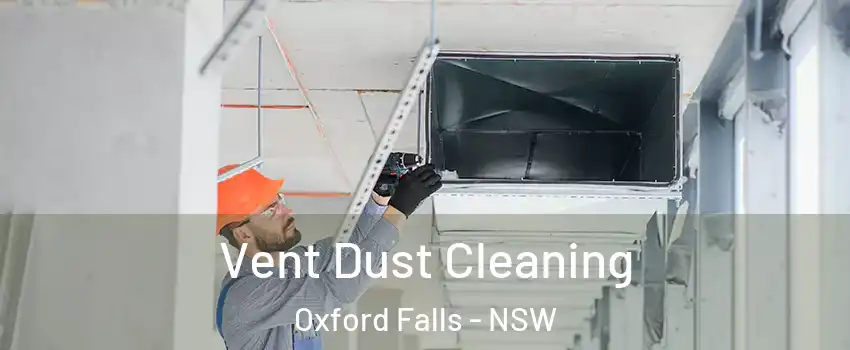 Vent Dust Cleaning Oxford Falls - NSW