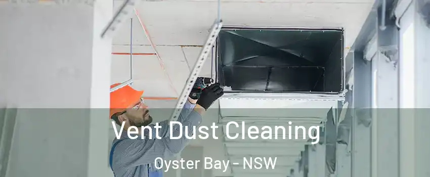 Vent Dust Cleaning Oyster Bay - NSW