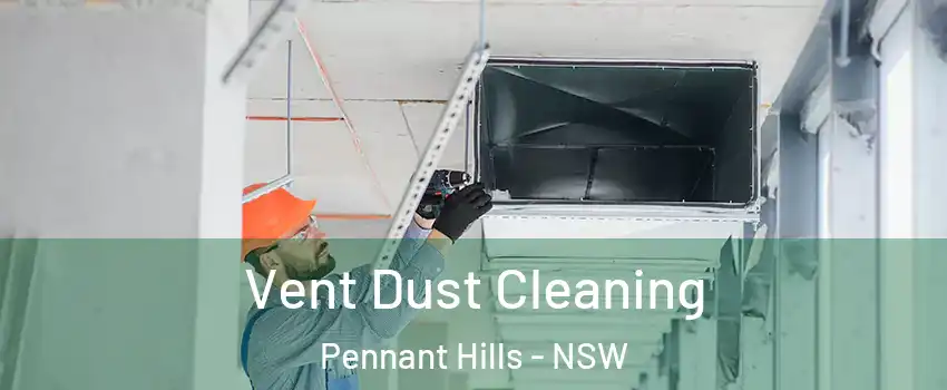 Vent Dust Cleaning Pennant Hills - NSW