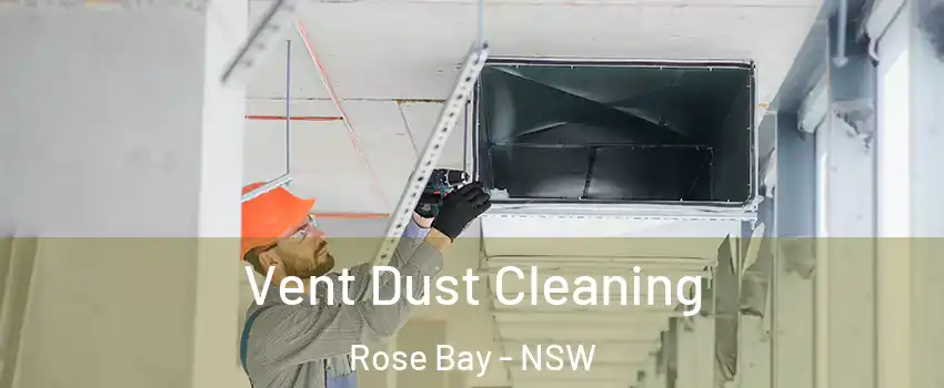 Vent Dust Cleaning Rose Bay - NSW