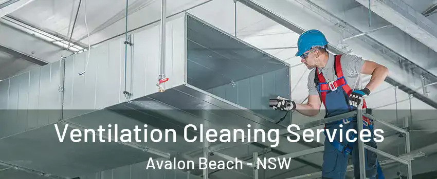 Ventilation Cleaning Services Avalon Beach - NSW