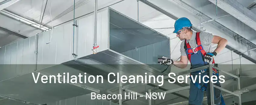  Ventilation Cleaning Services Beacon Hill - NSW