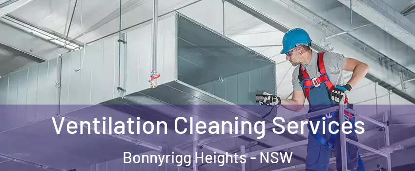 Ventilation Cleaning Services Bonnyrigg Heights - NSW