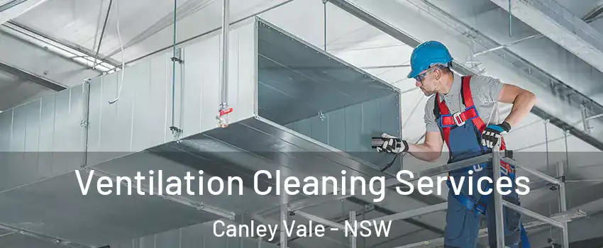 Ventilation Cleaning Services Canley Vale - NSW