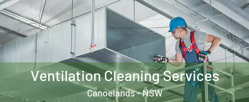 Ventilation Cleaning Services Canoelands - NSW