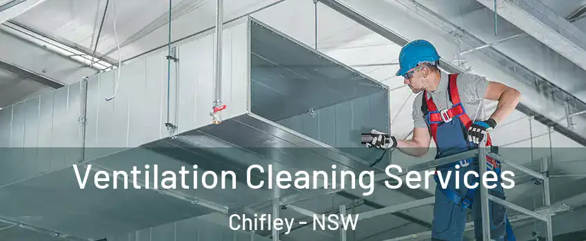 Ventilation Cleaning Services Chifley - NSW