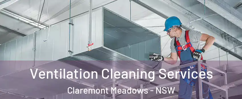 Ventilation Cleaning Services Claremont Meadows - NSW