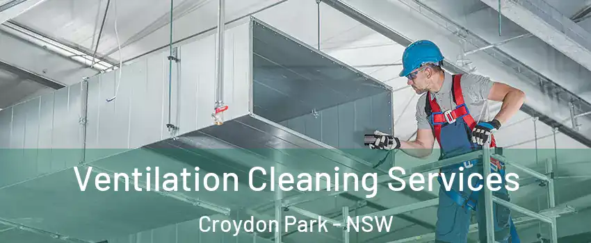 Ventilation Cleaning Services Croydon Park - NSW