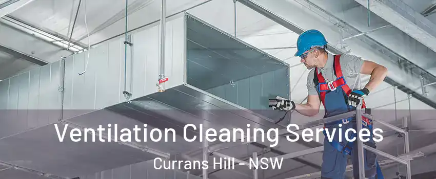 Ventilation Cleaning Services Currans Hill - NSW