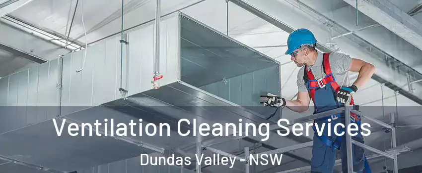 Ventilation Cleaning Services Dundas Valley - NSW