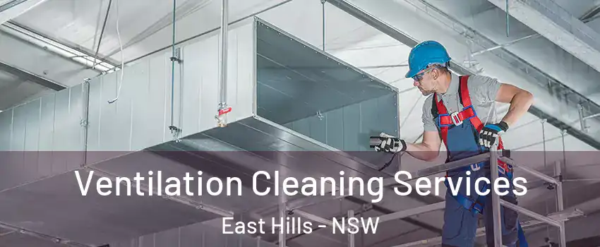 Ventilation Cleaning Services East Hills - NSW