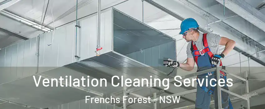 Ventilation Cleaning Services Frenchs Forest - NSW