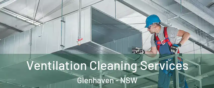 Ventilation Cleaning Services Glenhaven - NSW