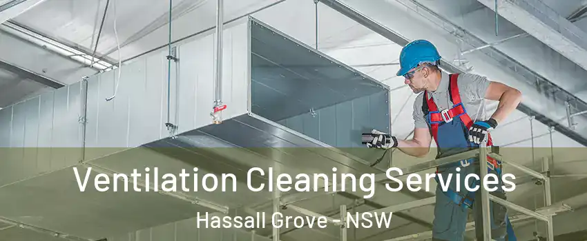 Ventilation Cleaning Services Hassall Grove - NSW
