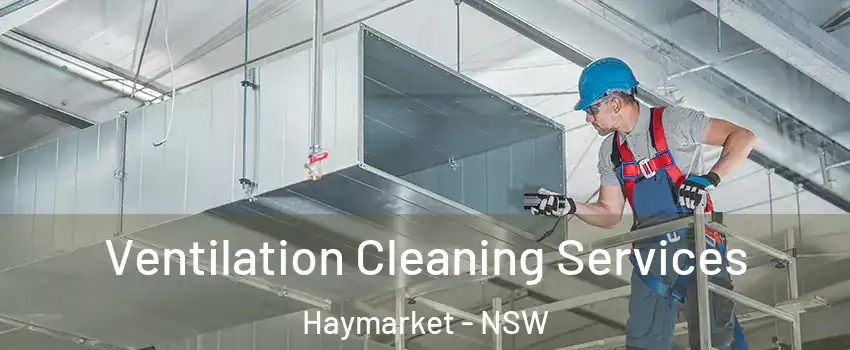 Ventilation Cleaning Services Haymarket - NSW