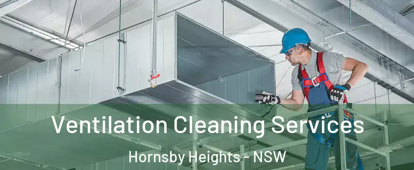 Ventilation Cleaning Services Hornsby Heights - NSW