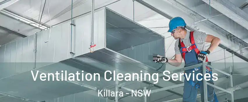 Ventilation Cleaning Services Killara - NSW