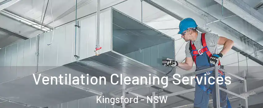 Ventilation Cleaning Services Kingsford - NSW